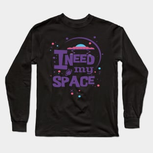 I need my Space Long Sleeve T-Shirt